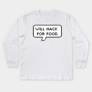 Will Hack For Food | Hacker Design Kids Long Sleeve T-Shirt